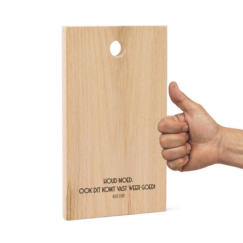Houd moed ook dit komt vast weer goed Eiken FSC 100%